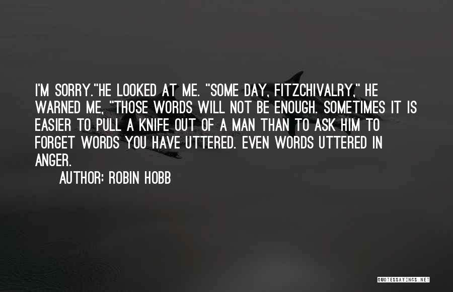 Sorry Is Not Enough Quotes By Robin Hobb