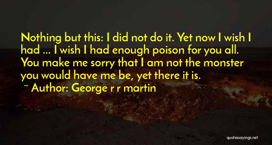 Sorry Is Nothing Quotes By George R R Martin