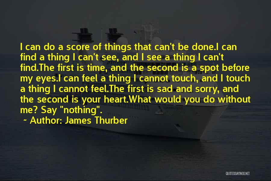 Sorry Is Nothing Quotes By James Thurber