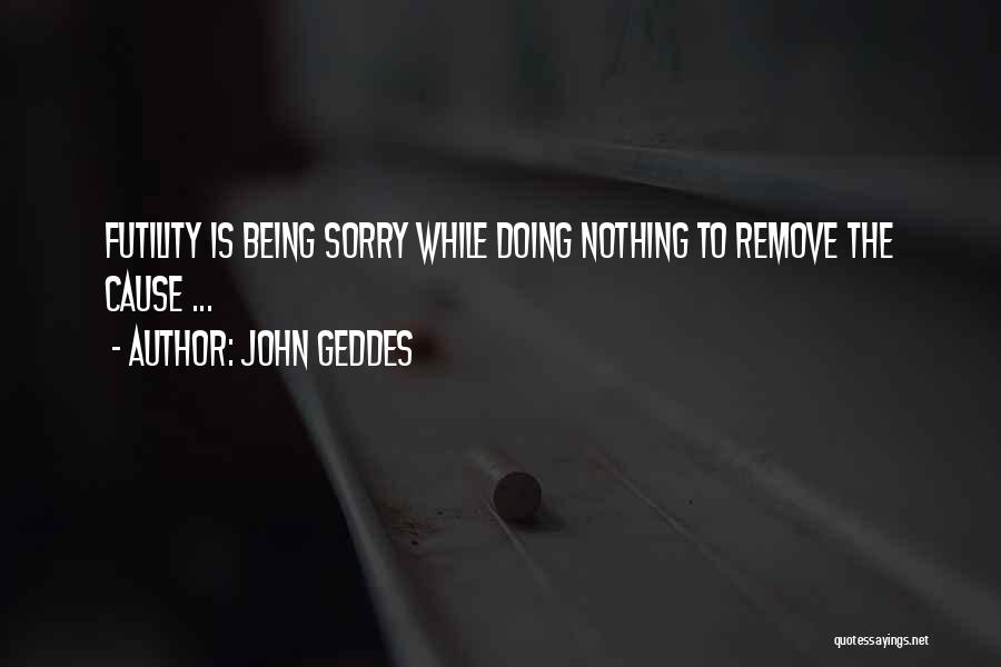 Sorry Is Nothing Quotes By John Geddes