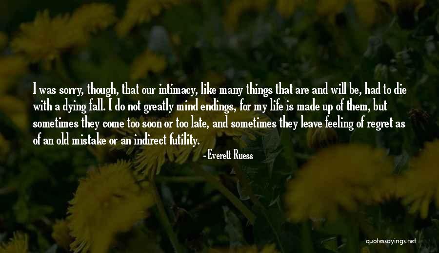 Sorry Is Too Late Quotes By Everett Ruess Sorry Is Too Late Quotes By Everett Ruess