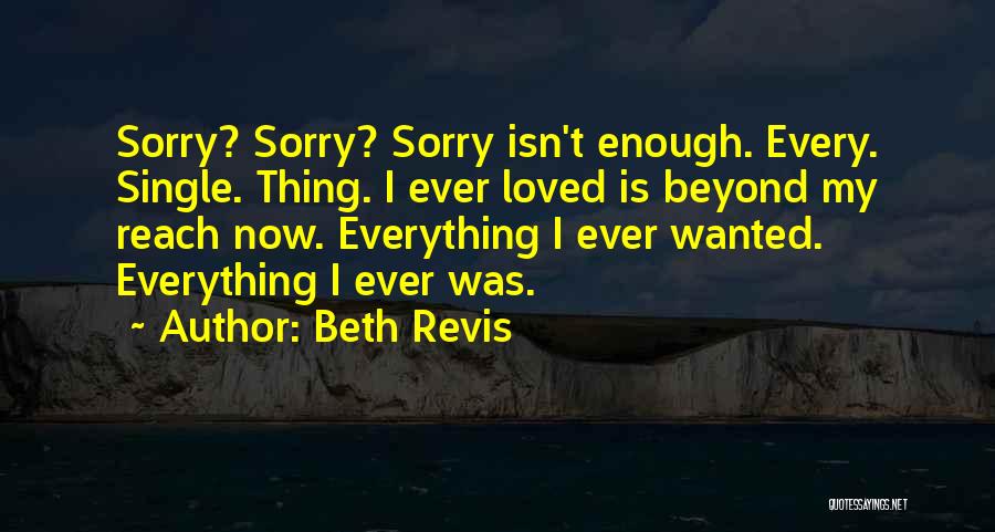 Sorry Isn't Enough Quotes By Beth Revis