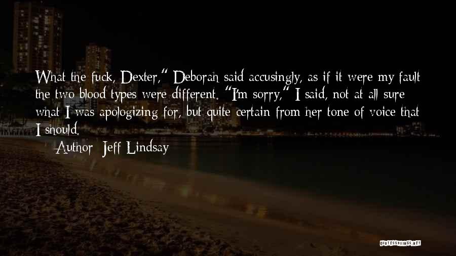 Sorry It's All My Fault Quotes By Jeff Lindsay