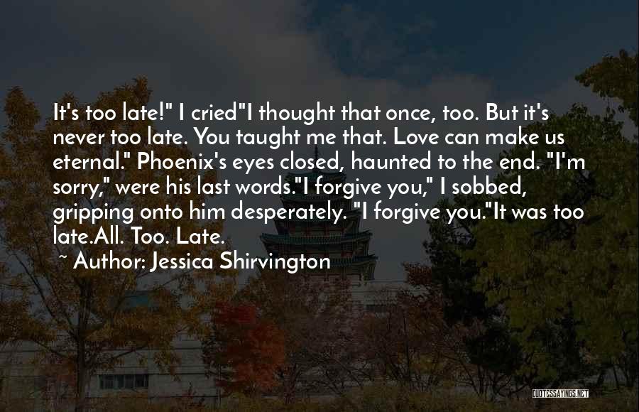 Sorry It's Too Late Quotes By Jessica Shirvington