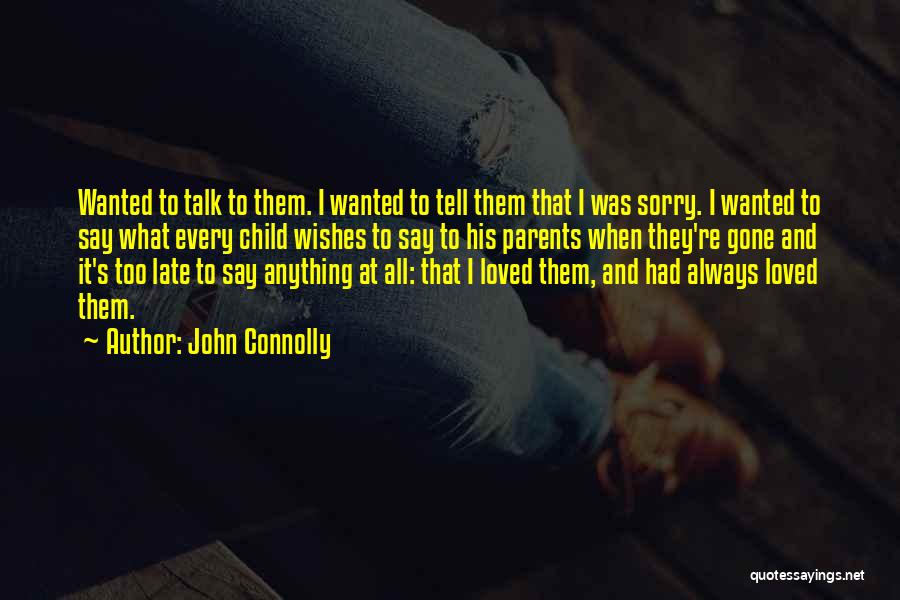 Sorry It's Too Late Quotes By John Connolly