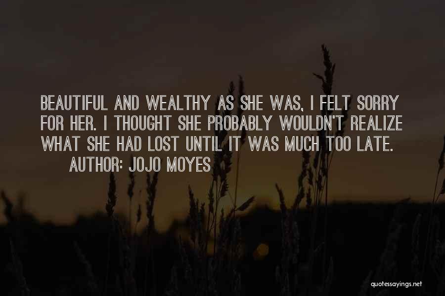 Sorry It's Too Late Quotes By Jojo Moyes