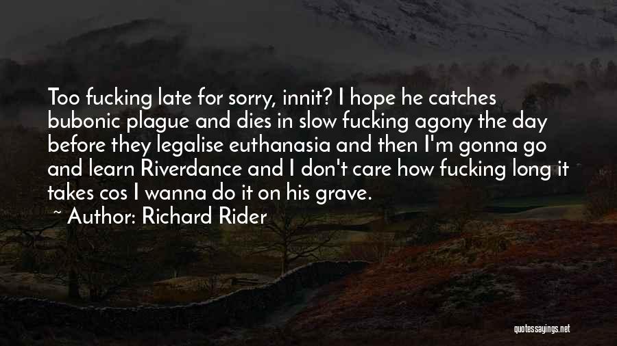 Sorry It's Too Late Quotes By Richard Rider