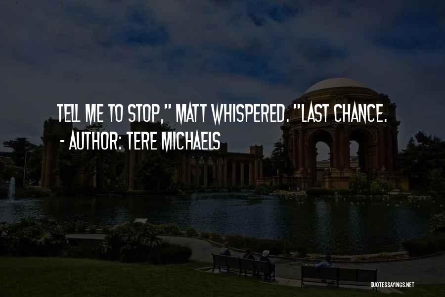 Sorry Last Chance Quotes By Tere Michaels