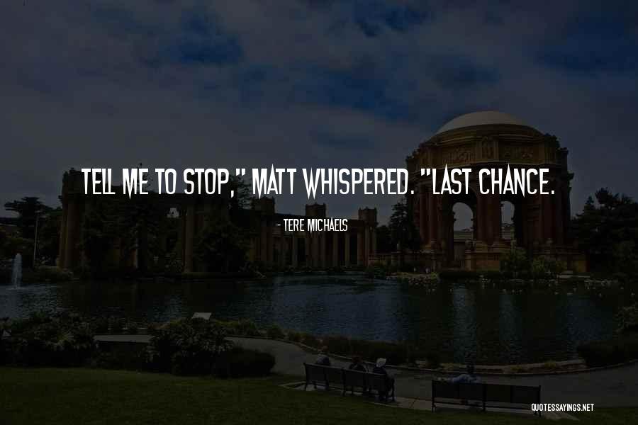 Sorry Last Chance Quotes By Tere Michaels