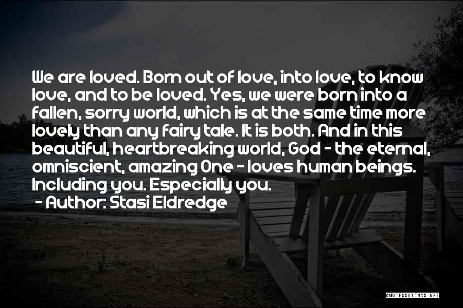 Sorry Love You Quotes By Stasi Eldredge Sorry Love You Quotes By Stasi Eldredge