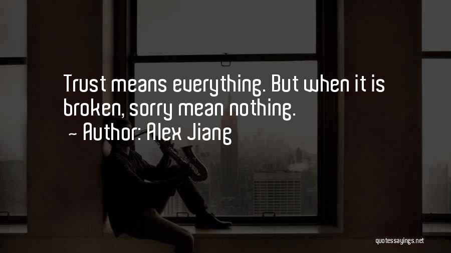 Sorry Means Everything Quotes By Alex Jiang