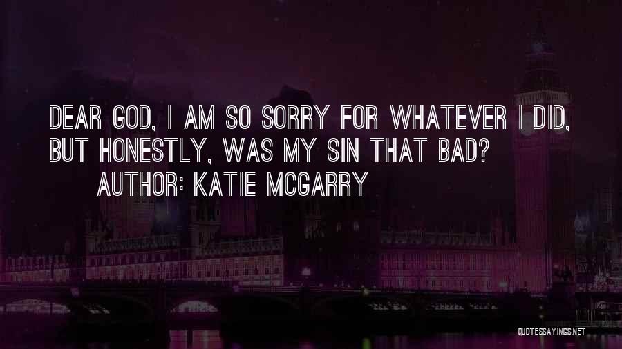 Sorry My Dear Quotes By Katie McGarry