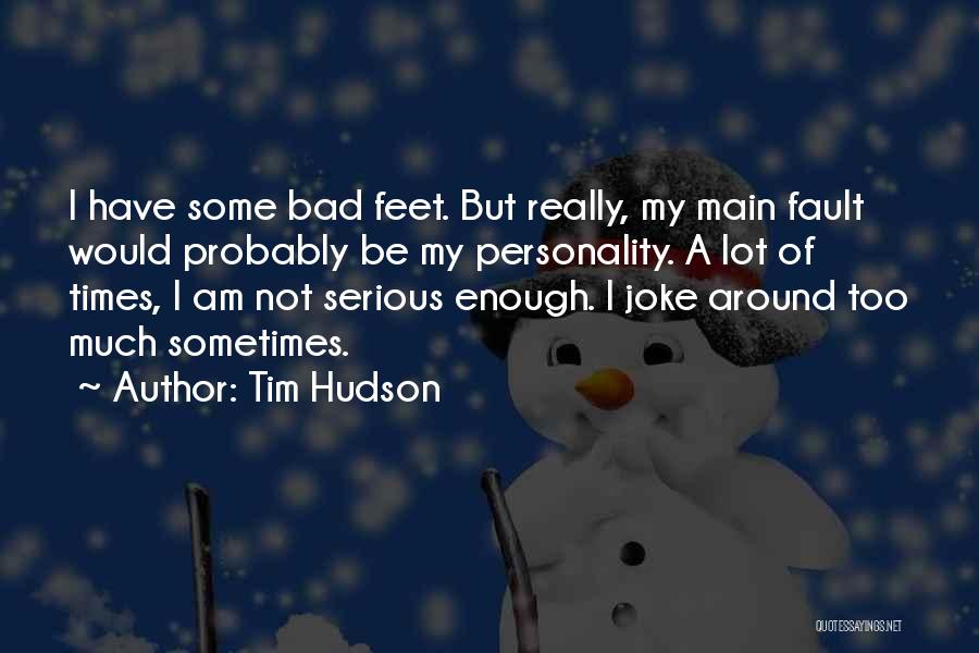 Sorry My Fault Quotes By Tim Hudson