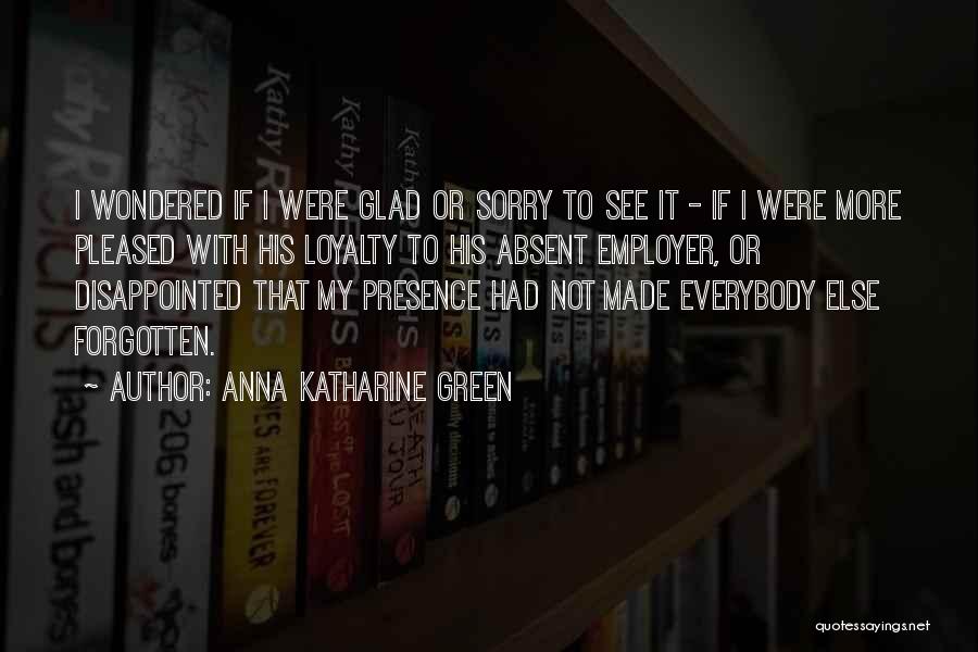 Sorry Not Sorry Quotes By Anna Katharine Green