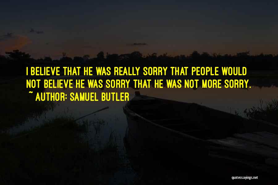Sorry Not Sorry Quotes By Samuel Butler
