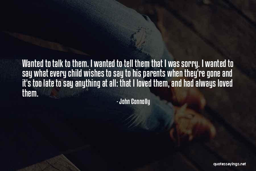 Sorry Parents Quotes By John Connolly Sorry Parents Quotes By John Connolly
