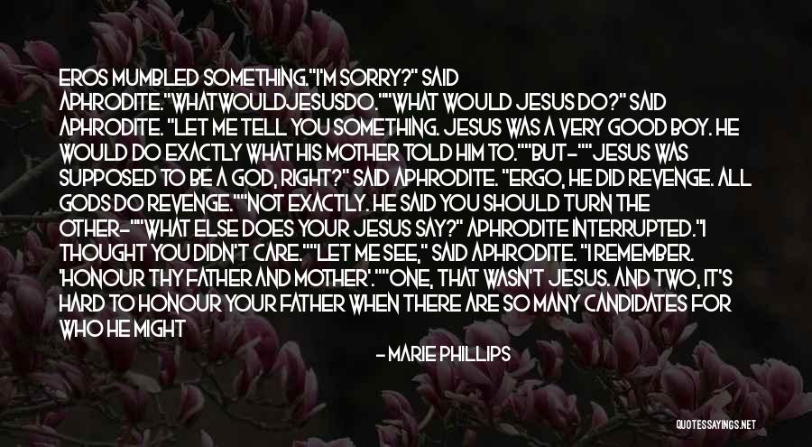 Sorry Parents Quotes By Marie Phillips Sorry Parents Quotes By Marie Phillips