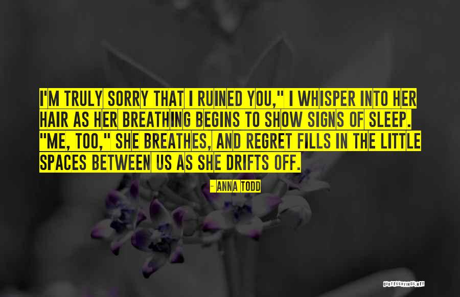 Sorry Regret Quotes By Anna Todd Sorry Regret Quotes By Anna Todd