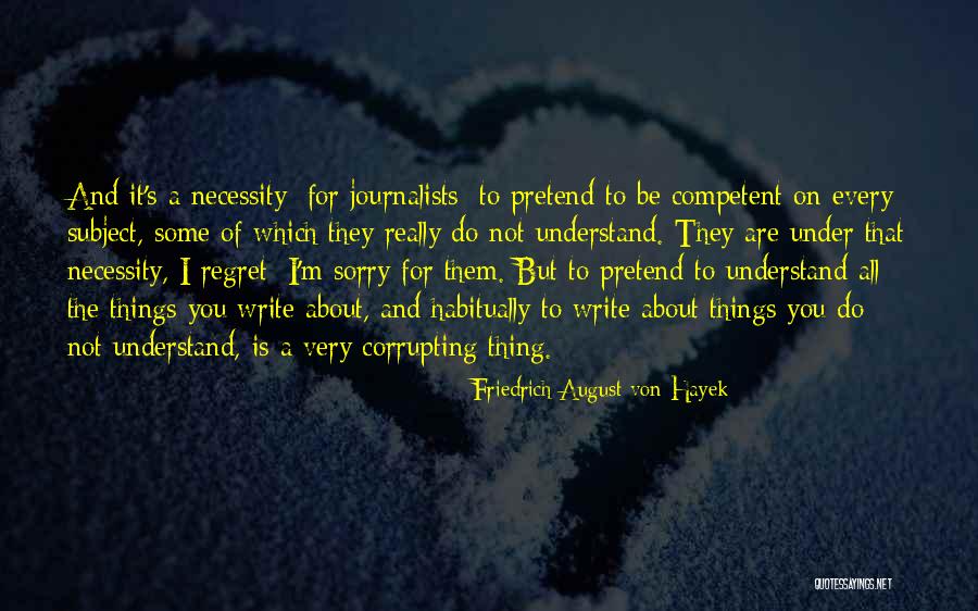 Sorry Regret Quotes By Friedrich August Von Hayek Sorry Regret Quotes By Friedrich August Von Hayek