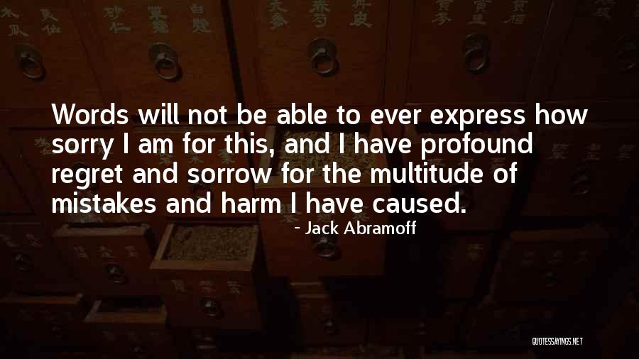Sorry Regret Quotes By Jack Abramoff Sorry Regret Quotes By Jack Abramoff