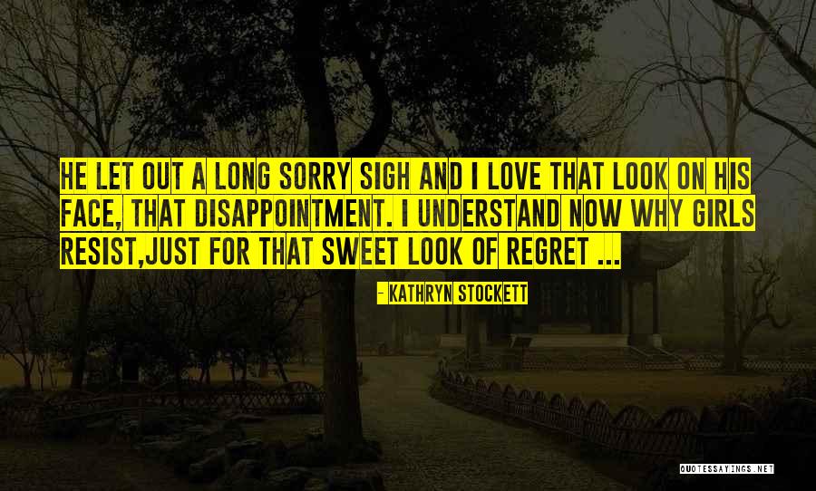 Sorry Regret Quotes By Kathryn Stockett Sorry Regret Quotes By Kathryn Stockett
