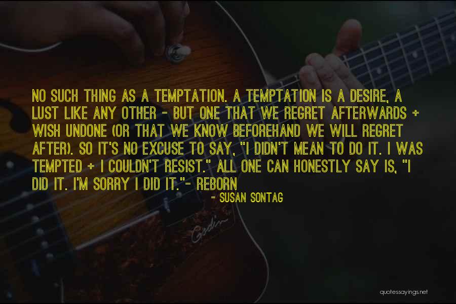 Sorry Regret Quotes By Susan Sontag Sorry Regret Quotes By Susan Sontag