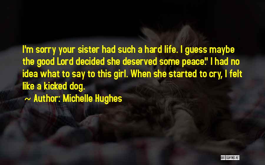 Sorry Sister Quotes By Michelle Hughes