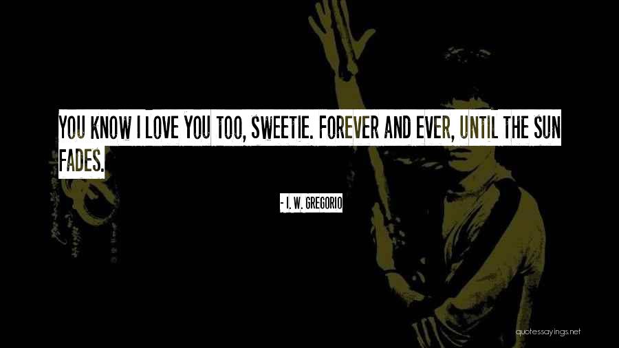 Sorry Sweetie Quotes By I. W. Gregorio