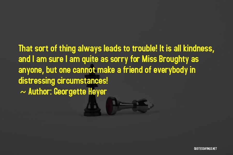 Sorry To A Friend Quotes By Georgette Heyer