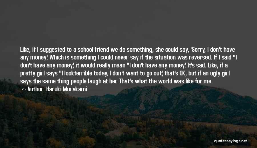 Sorry To A Friend Quotes By Haruki Murakami