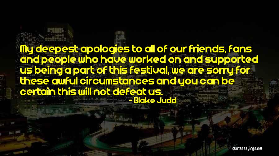 Sorry To All My Friends Quotes By Blake Judd