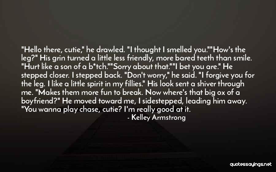 Sorry To Boyfriend Quotes By Kelley Armstrong Sorry To Boyfriend Quotes By Kelley Armstrong