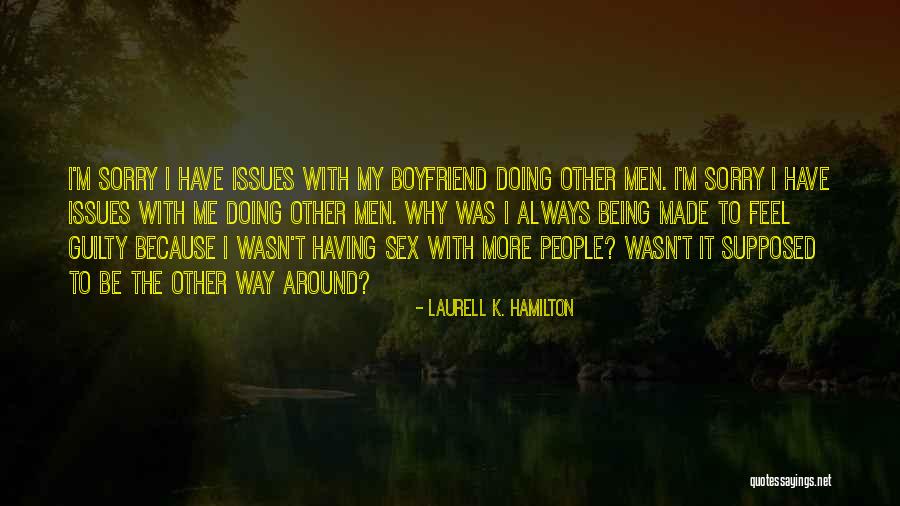 Sorry To Boyfriend Quotes By Laurell K. Hamilton Sorry To Boyfriend Quotes By Laurell K. Hamilton