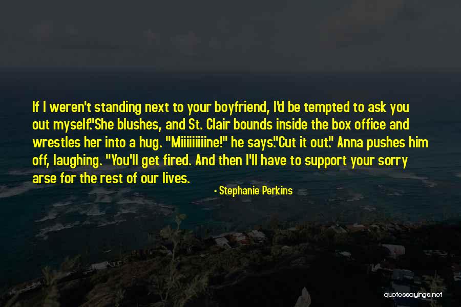 Sorry To Boyfriend Quotes By Stephanie Perkins Sorry To Boyfriend Quotes By Stephanie Perkins