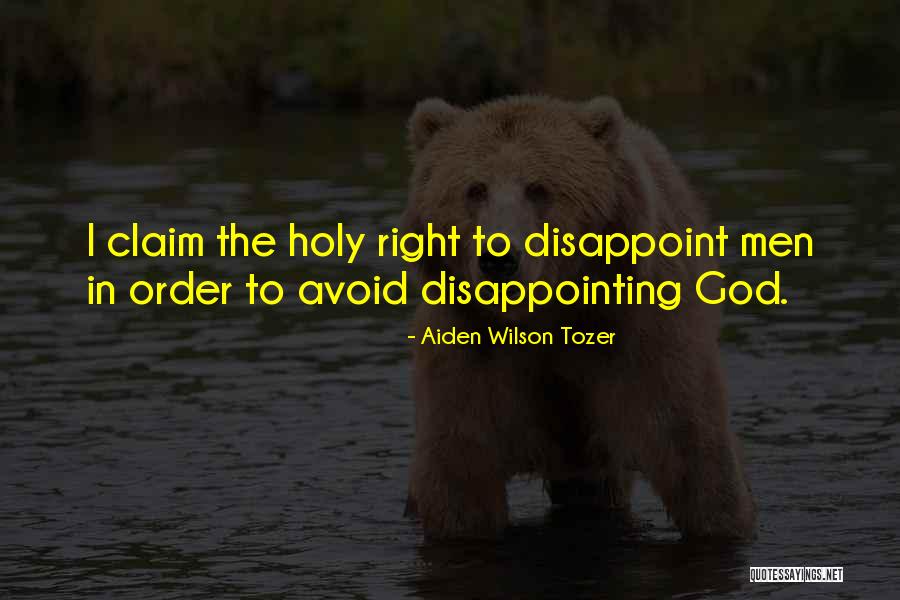 Sorry To Disappoint Quotes By Aiden Wilson Tozer Sorry To Disappoint Quotes By Aiden Wilson Tozer