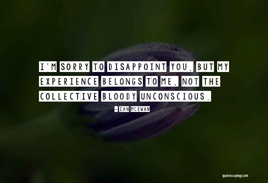Sorry To Disappoint Quotes By Ian McEwan Sorry To Disappoint Quotes By Ian McEwan