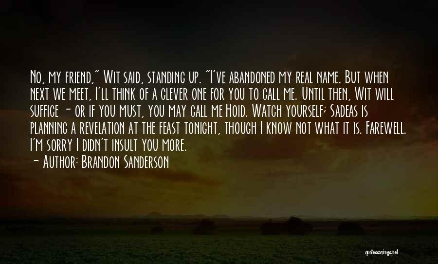 Sorry To Friend Quotes By Brandon Sanderson