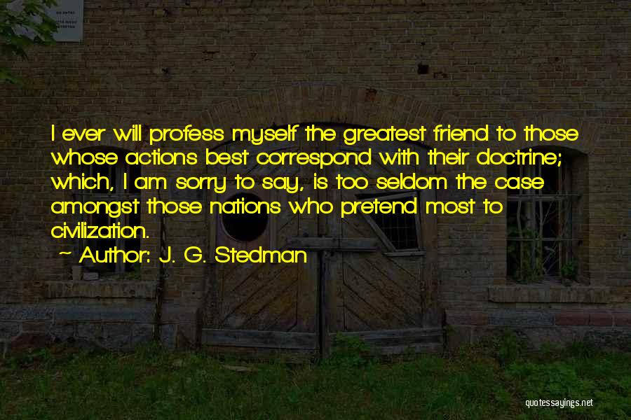 Sorry To Friend Quotes By J. G. Stedman