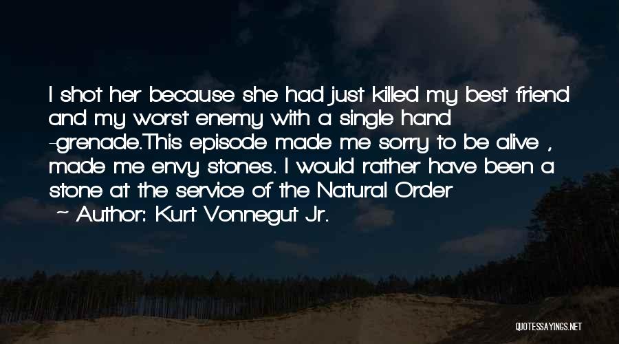 Sorry To Friend Quotes By Kurt Vonnegut Jr.