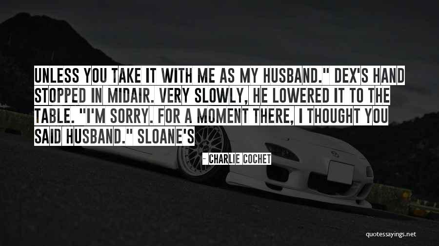 Sorry To Husband Quotes By Charlie Cochet Sorry To Husband Quotes By Charlie Cochet