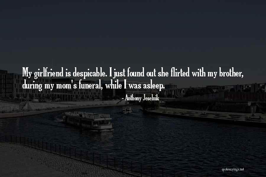 Sorry To My Girlfriend Quotes By Anthony Jeselnik Sorry To My Girlfriend Quotes By Anthony Jeselnik
