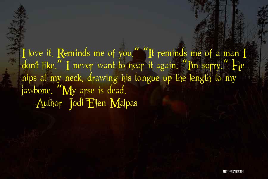 Sorry To My Love Quotes By Jodi Ellen Malpas