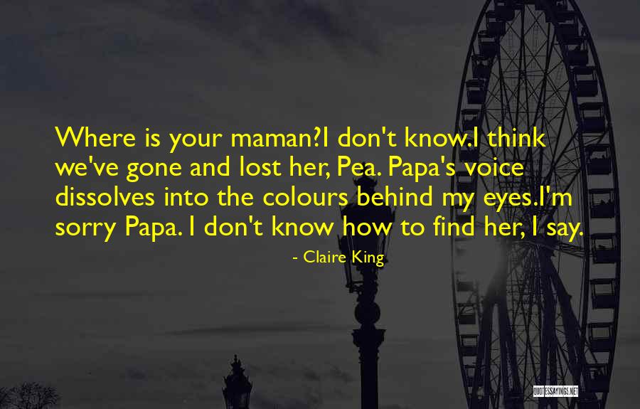 Sorry Your Gone Quotes By Claire King Sorry Your Gone Quotes By Claire King