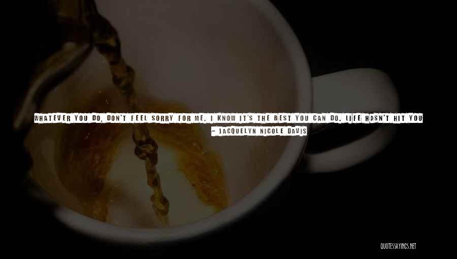Sorry Your In Pain Quotes By Jacquelyn Nicole Davis Sorry Your In Pain Quotes By Jacquelyn Nicole Davis