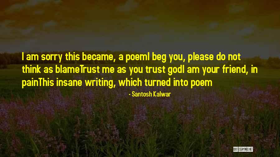 Sorry Your In Pain Quotes By Santosh Kalwar Sorry Your In Pain Quotes By Santosh Kalwar