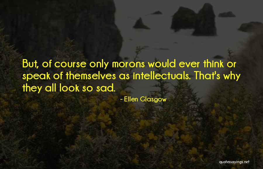 Sorry Your Sad Quotes By Ellen Glasgow