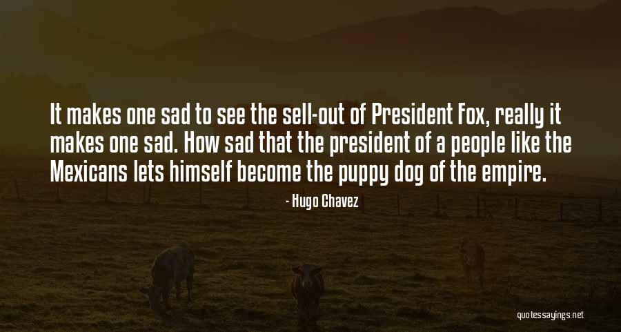 Sorry Your Sad Quotes By Hugo Chavez