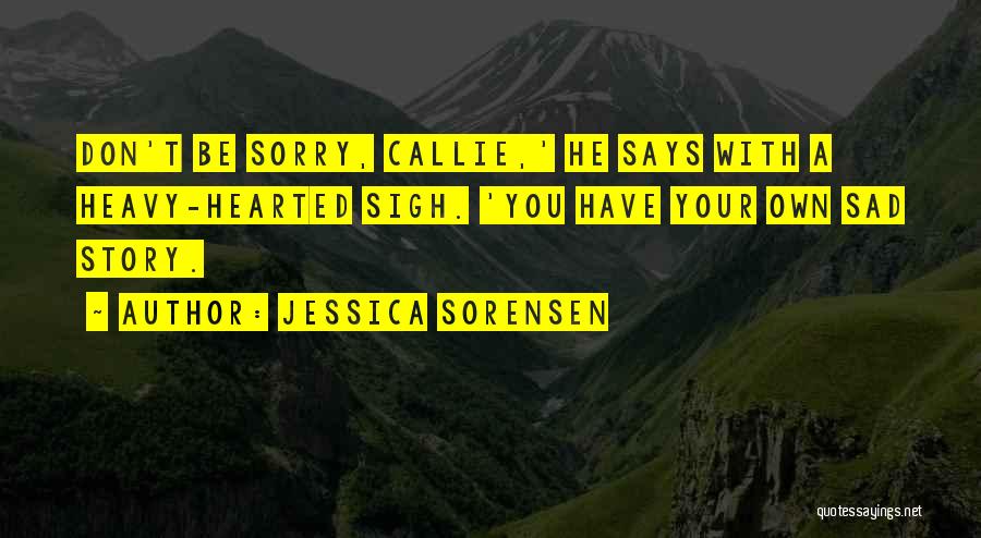 Sorry Your Sad Quotes By Jessica Sorensen