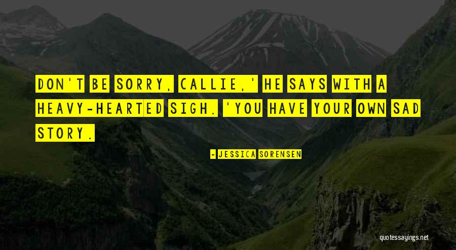 Sorry Your Sad Quotes By Jessica Sorensen