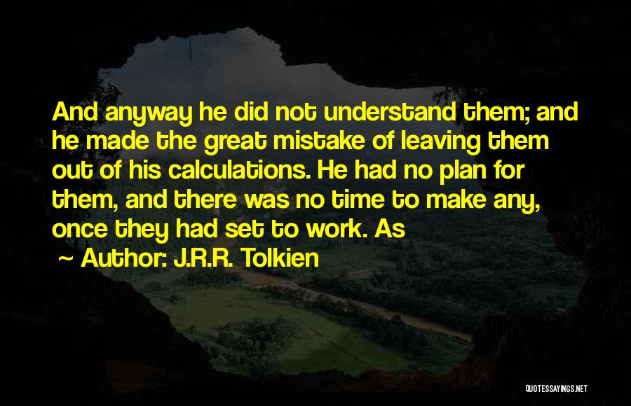 Sorry You're Leaving Work Quotes By J.R.R. Tolkien